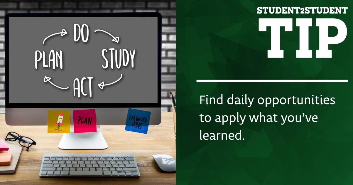 Find daily opportunities to apply what you’ve learned.